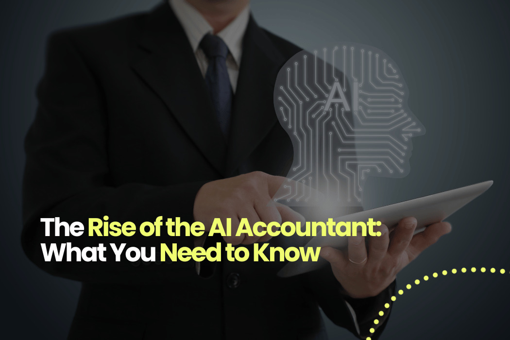The Rise of the AI Accountant: What You Need to Know