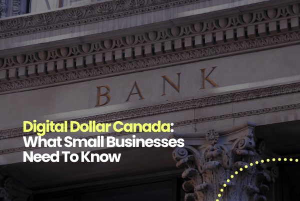 Digital Dollar Canada: What Small Businesses Need To Know