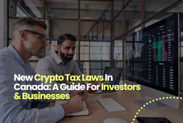 New Crypto Tax Laws In Canada: A Guide For Investors & Businesses