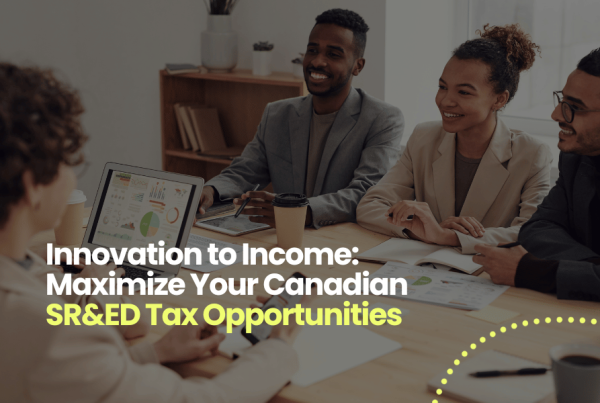 Innovation to Income: Maximize Your Canadian SR&ED Tax Opportunities
