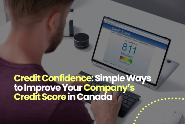 Credit Confidence: Simple Ways to Improve Your Company’s Credit Score in Canada