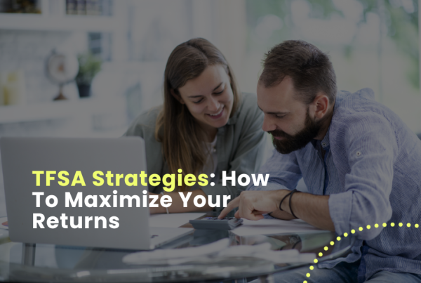 TFSA Strategies: How To Maximize Your Returns