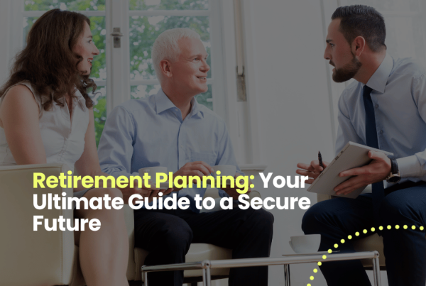 Retirement Planning: Your Ultimate Guide to a Secure Future