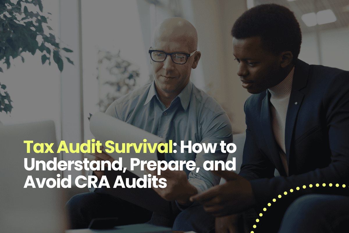 Tax Audit Survival: How to Understand, Prepare, and Avoid CRA Audits
