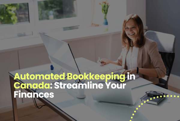 Automated Bookkeeping in Canada: Streamline Your Finances