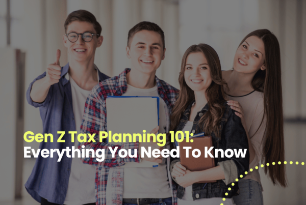 Gen Z Tax Planning 101: Everything You Need To Know