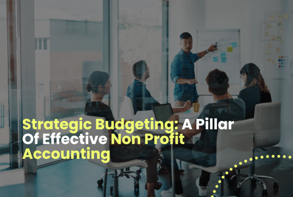 Strategic Budgeting: A Pillar Of Effective Non Profit Accounting