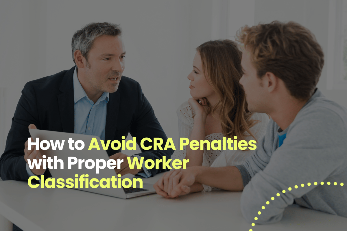 How to Avoid CRA Penalties with Proper Worker Classification