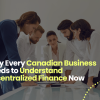 Why Every Canadian Business Needs to Understand Decentralized Finance Now