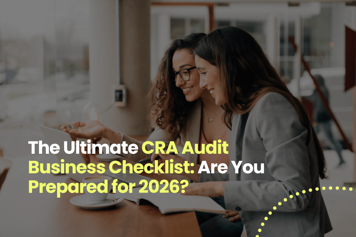 The Ultimate CRA Audit Business Checklist: Are You Prepared for 2026?