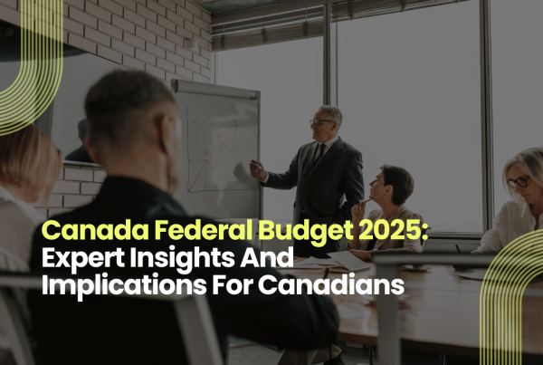 Canada Federal Budget 2025: Expert Insights And Implications For Canadians