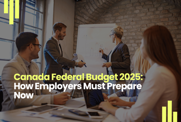 Canada Federal Budget 2025: How Employers Must Prepare Now