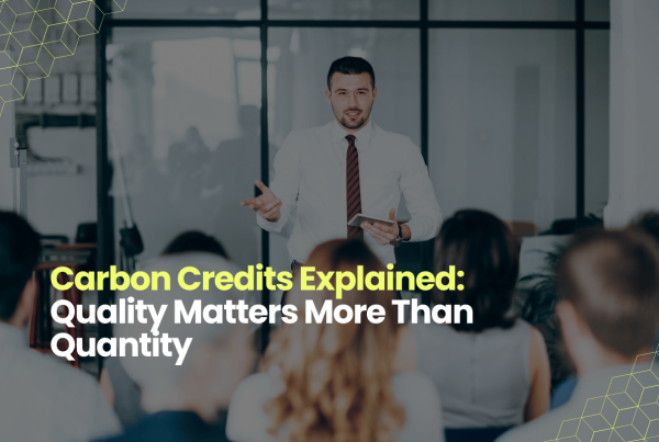 Carbon Credits Explained: Quality Matters More Than Quantity