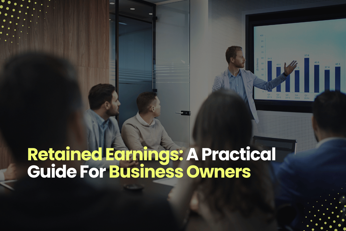 Retained Earning: A Practical Guide For Business Owners