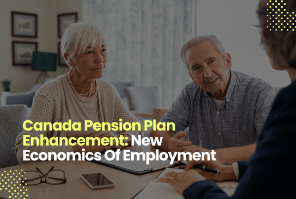 Canada Pension Plan Enhancement: New Economics Of Employment