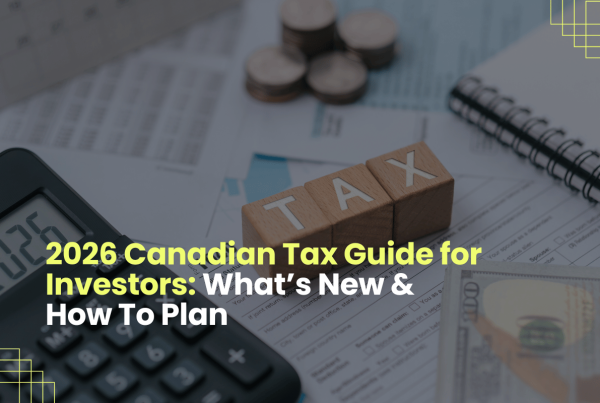 Canadian Tax Guide For Investors: What’s New & How To Plan