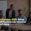 CRA Canada 2026: What Small Businesses Need To Watch Now