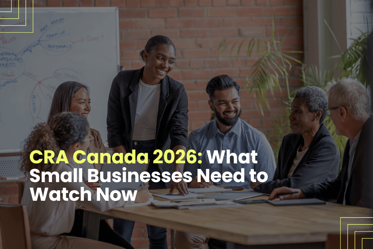 CRA Canada 2026: What Small Businesses Need to Watch Now