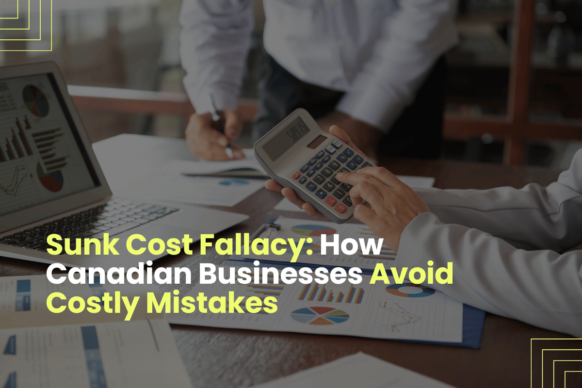 Sunk Cost Fallacy: Why Canadian SMEs Make Costly Mistakes