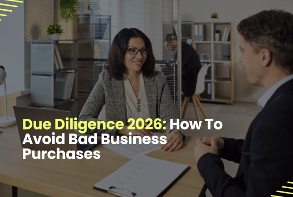 Due Diligence 2026: How To Avoid Bad Business Purchases