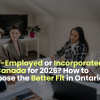Self Employed Or Incorporated What’s Better In Canada 2026