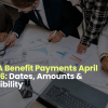 CRA Benefit Payments April 2026: Dates, Amounts & Eligibility