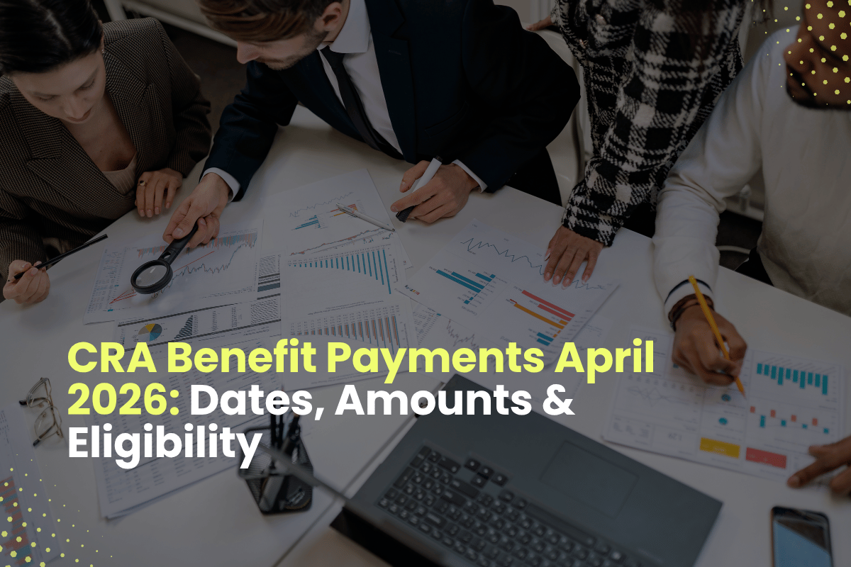 CRA Benefit Payments April 2026: Dates, Amounts & Eligibility