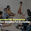 Corporate Life Insurance Hidden Benefits For Canadian SMEs