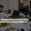 Self-Employed Tax Deadline Canada 2026 | Key Dates & Tips