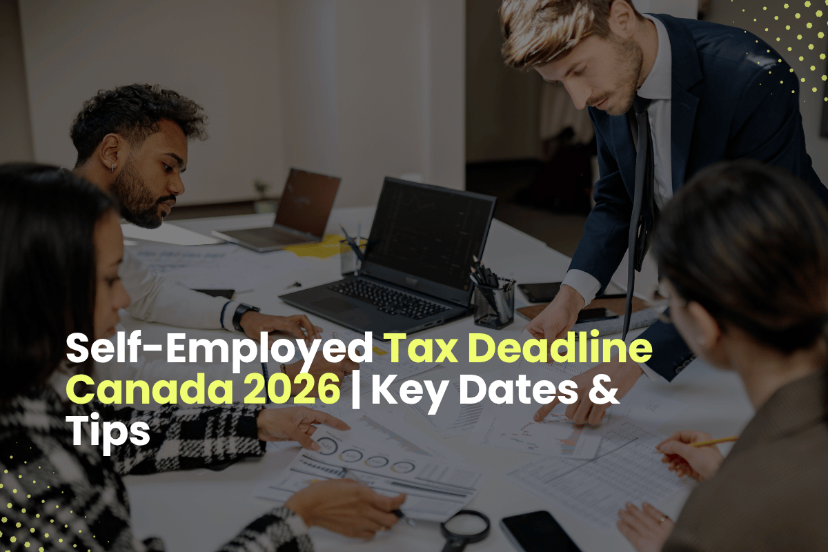 Self-Employed Tax Deadline Canada 2026 | Key Dates & Tips